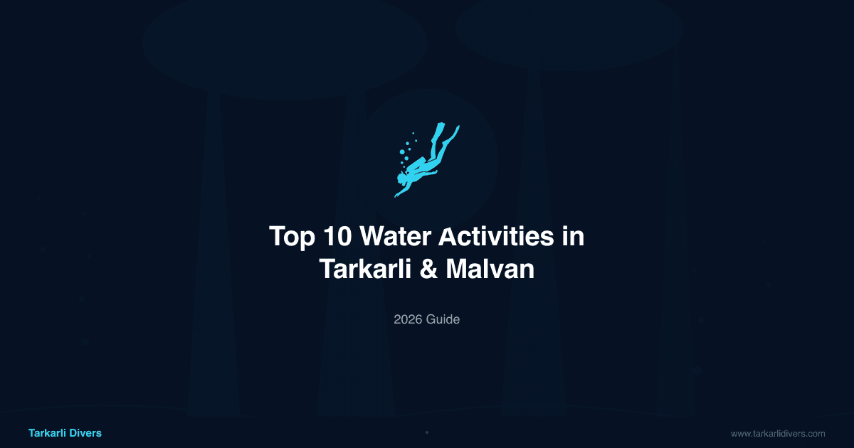Top 10 Water Activities in Tarkarli & Malvan (2026 Guide)